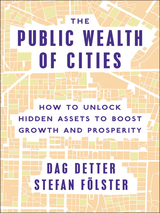 Title details for The Public Wealth of Cities by Dag Detter - Available